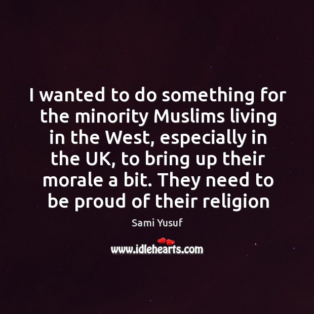 I wanted to do something for the minority Muslims living in the Proud Quotes Image