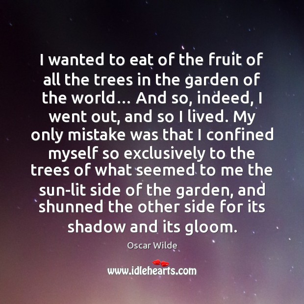 I wanted to eat of the fruit of all the trees in Oscar Wilde Picture Quote
