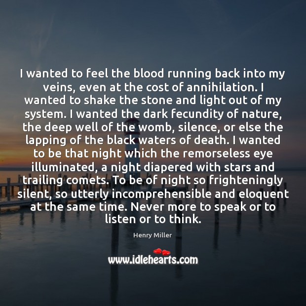 I wanted to feel the blood running back into my veins, even Henry Miller Picture Quote
