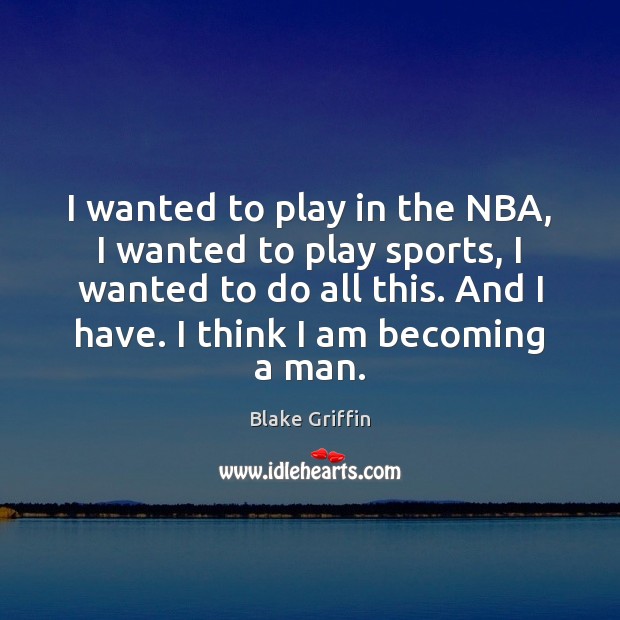 I wanted to play in the NBA, I wanted to play sports, Blake Griffin Picture Quote