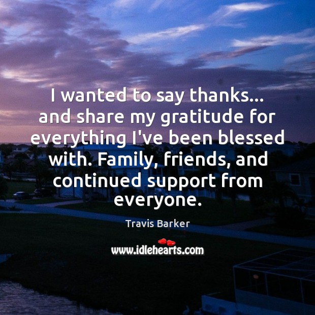 I wanted to say thanks… and share my gratitude for everything I’ve Image