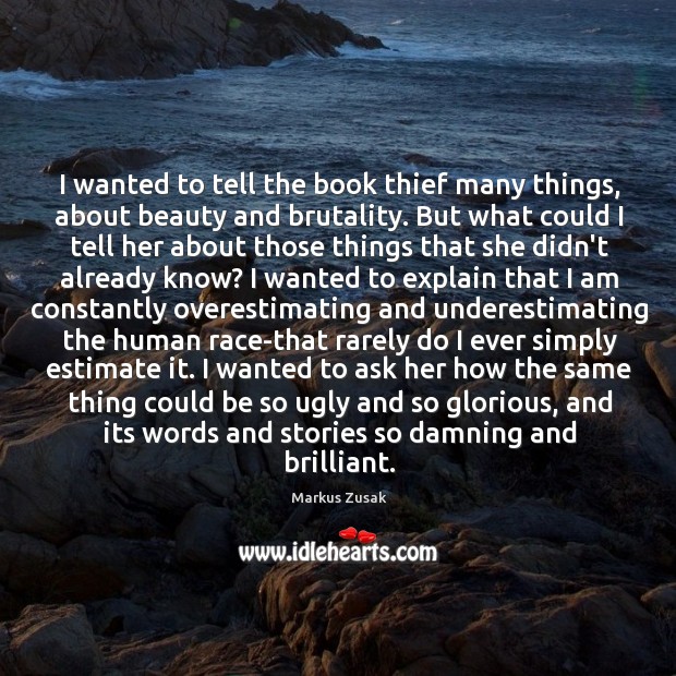 I wanted to tell the book thief many things, about beauty and Image