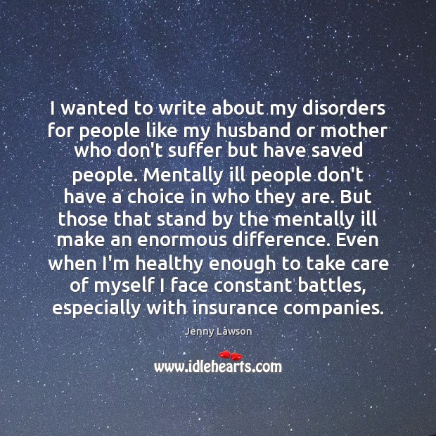 I wanted to write about my disorders for people like my husband Jenny Lawson Picture Quote