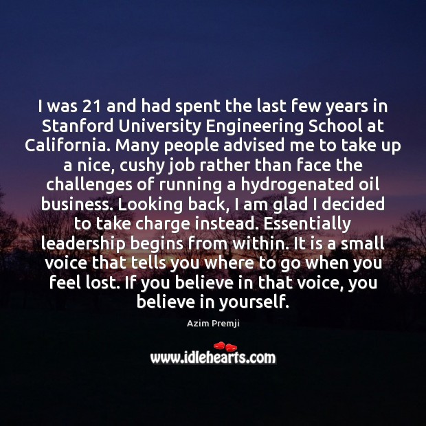 I was 21 and had spent the last few years in Stanford University Azim Premji Picture Quote