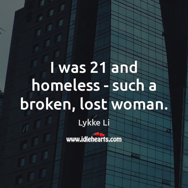 I was 21 and homeless – such a broken, lost woman. Image