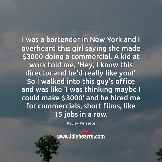 I was a bartender in New York and I overheard this girl 