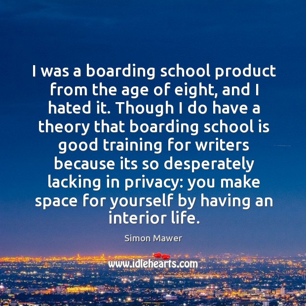 I was a boarding school product from the age of eight, and Simon Mawer Picture Quote
