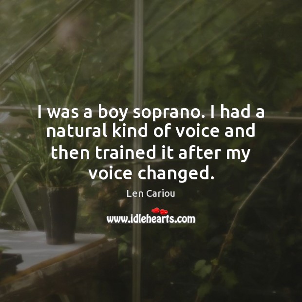 I was a boy soprano. I had a natural kind of voice Image