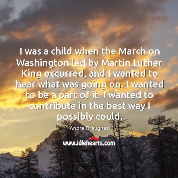 I was a child when the march on washington led by martin luther king occurred Andre Braugher Picture Quote