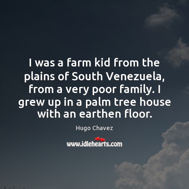 I was a farm kid from the plains of South Venezuela, from Farm Quotes Image