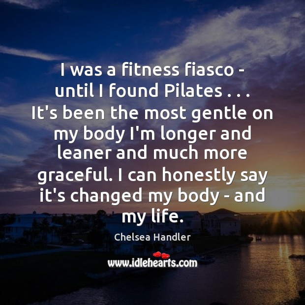 I was a fitness fiasco – until I found Pilates . . . It’s been Fitness Quotes Image