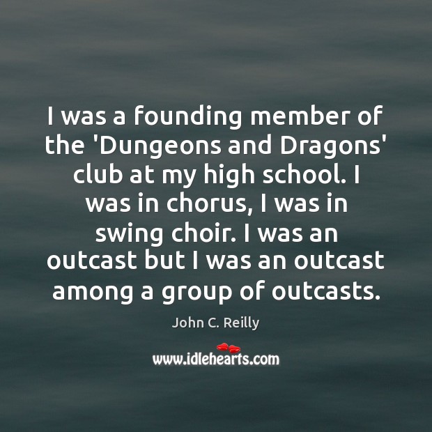 I was a founding member of the ‘Dungeons and Dragons’ club at John C. Reilly Picture Quote