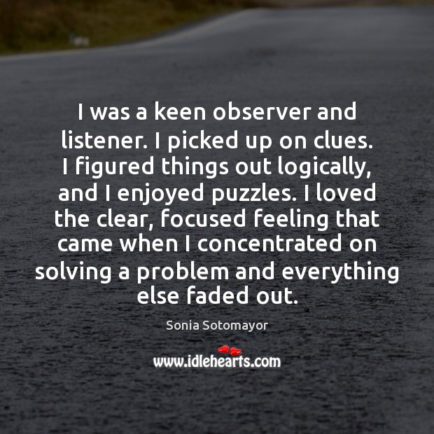 I was a keen observer and listener. I picked up on clues. Image