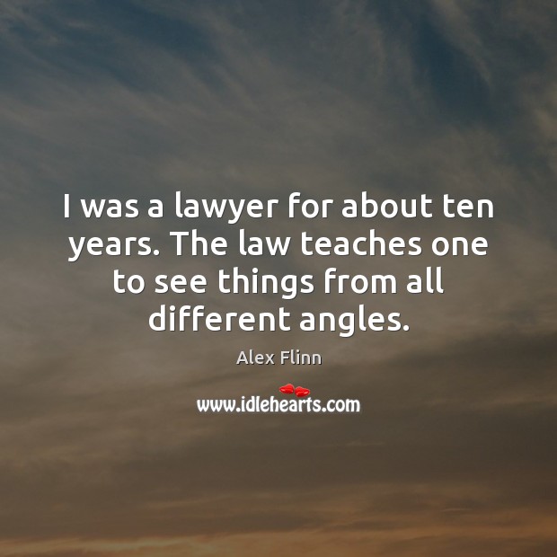I was a lawyer for about ten years. The law teaches one Image