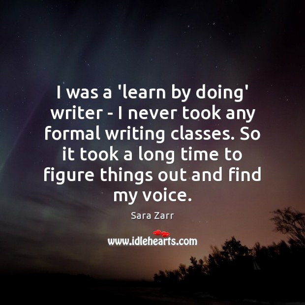 I was a ‘learn by doing’ writer – I never took any Image