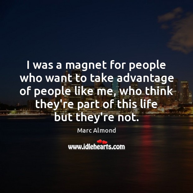 I was a magnet for people who want to take advantage of Image