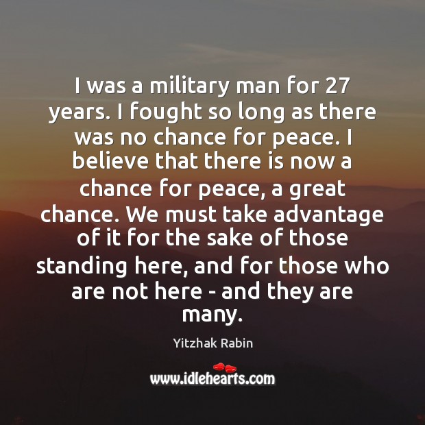 I was a military man for 27 years. I fought so long as Image
