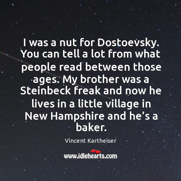 I was a nut for dostoevsky. Vincent Kartheiser Picture Quote