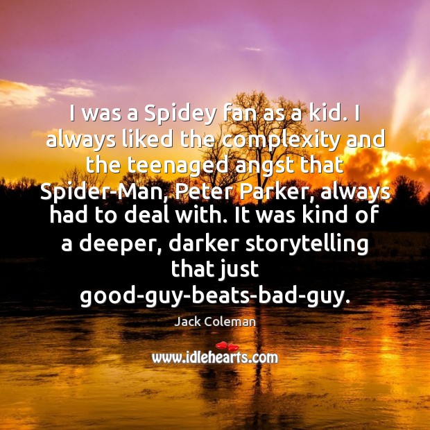 I was a Spidey fan as a kid. I always liked the Jack Coleman Picture Quote