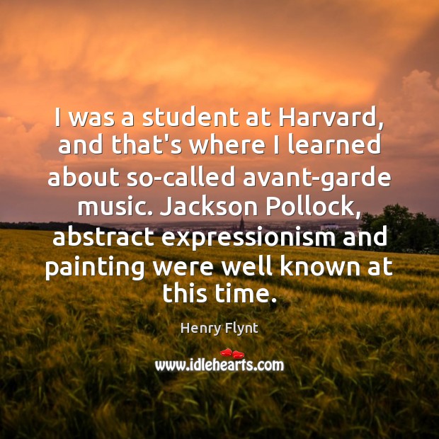 I was a student at Harvard, and that’s where I learned about Henry Flynt Picture Quote