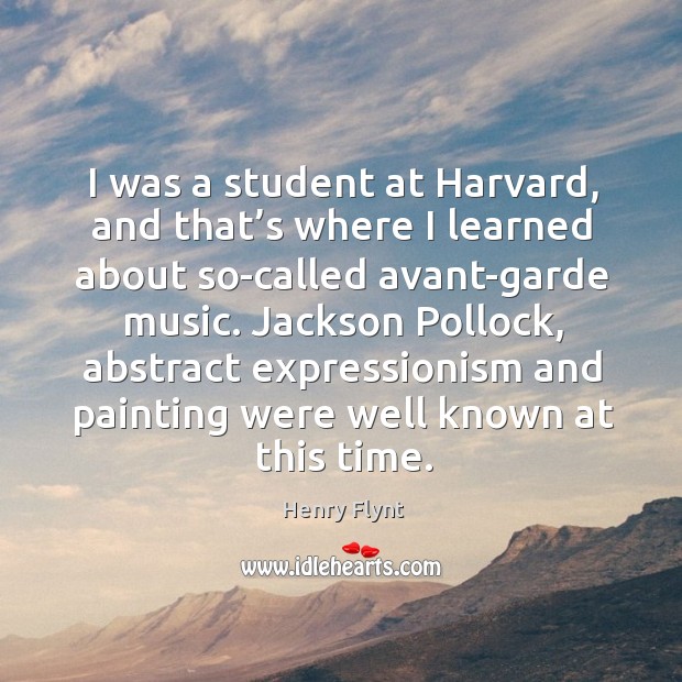 I was a student at harvard, and that’s where I learned about so-called avant-garde music. Image
