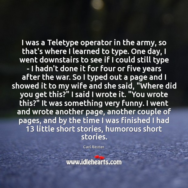 I was a Teletype operator in the army, so that’s where I Image
