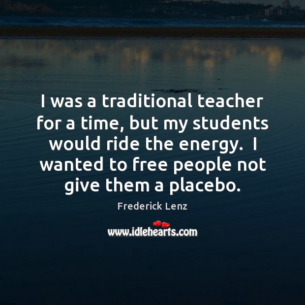 I was a traditional teacher for a time, but my students would Image
