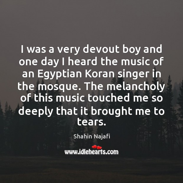 I was a very devout boy and one day I heard the Shahin Najafi Picture Quote