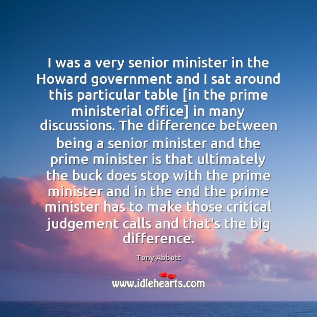 I was a very senior minister in the Howard government and I Tony Abbott Picture Quote