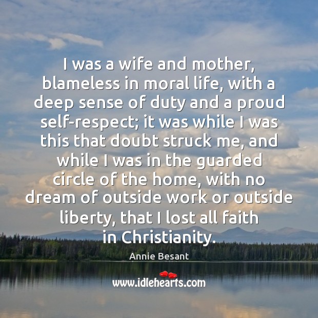I was a wife and mother, blameless in moral life, with a Annie Besant Picture Quote