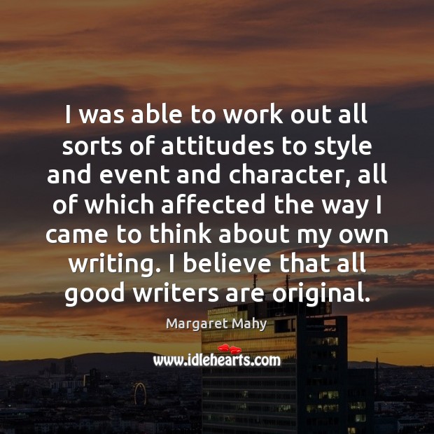 I was able to work out all sorts of attitudes to style Margaret Mahy Picture Quote