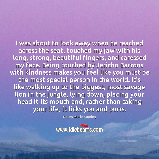 I was about to look away when he reached across the seat, Karen Marie Moning Picture Quote