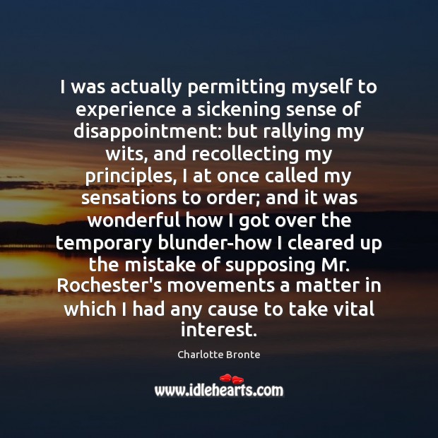I was actually permitting myself to experience a sickening sense of disappointment: Charlotte Bronte Picture Quote