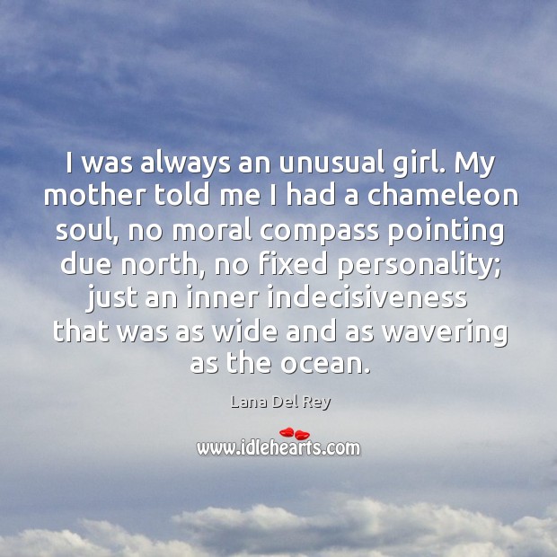 I was always an unusual girl. My mother told me I had Image