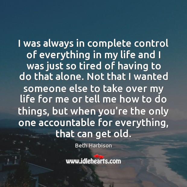 I was always in complete control of everything in my life and Image