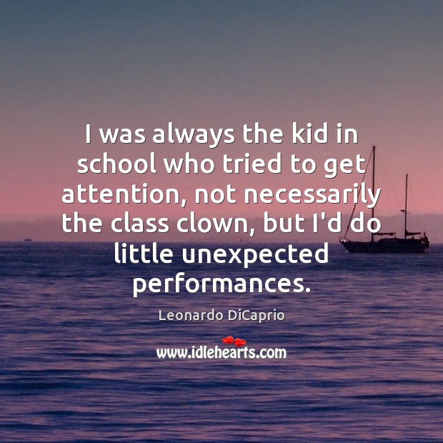 I was always the kid in school who tried to get attention, School Quotes Image
