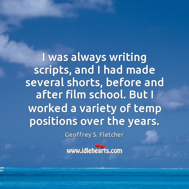 I was always writing scripts, and I had made several shorts, before Image