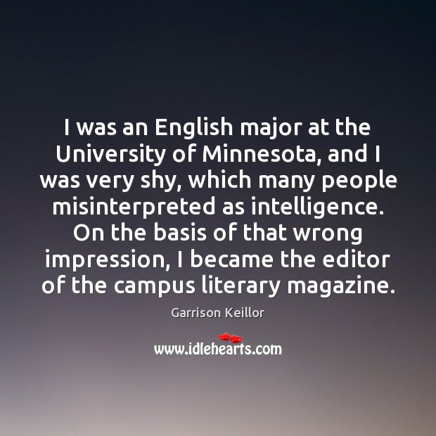 I was an English major at the University of Minnesota, and I Garrison Keillor Picture Quote