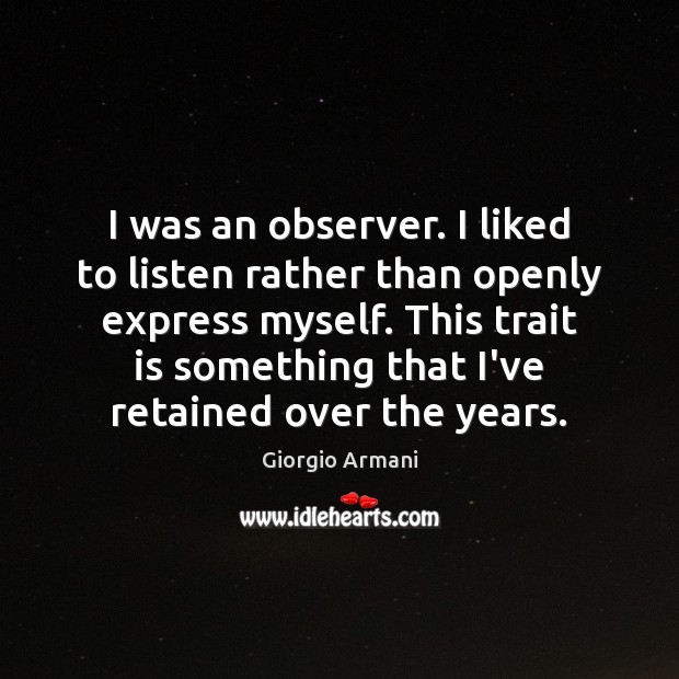 I was an observer. I liked to listen rather than openly express Image