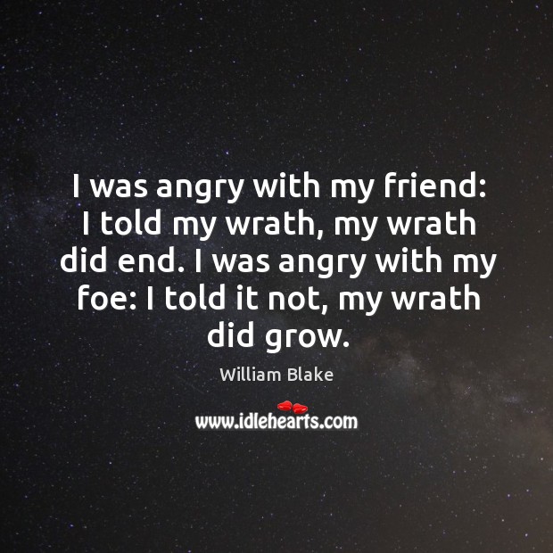 I was angry with my foe: I told it not, my wrath did grow. Image