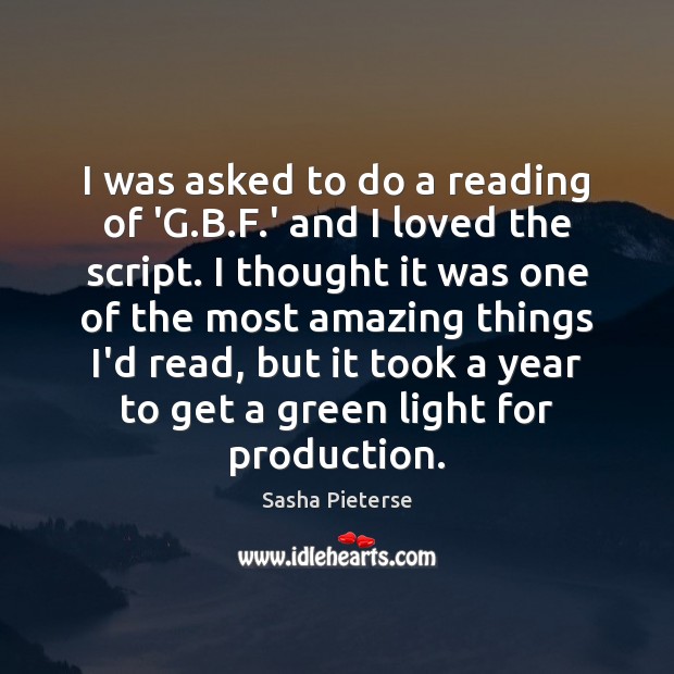 I was asked to do a reading of ‘G.B.F.’ Sasha Pieterse Picture Quote