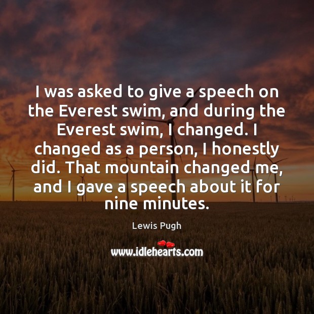 I was asked to give a speech on the Everest swim, and Lewis Pugh Picture Quote