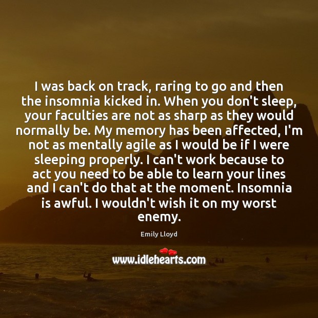 I was back on track, raring to go and then the insomnia Image