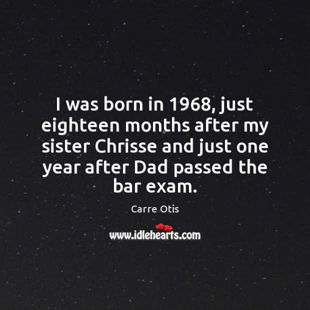 I was born in 1968, just eighteen months after my sister Chrisse and Image