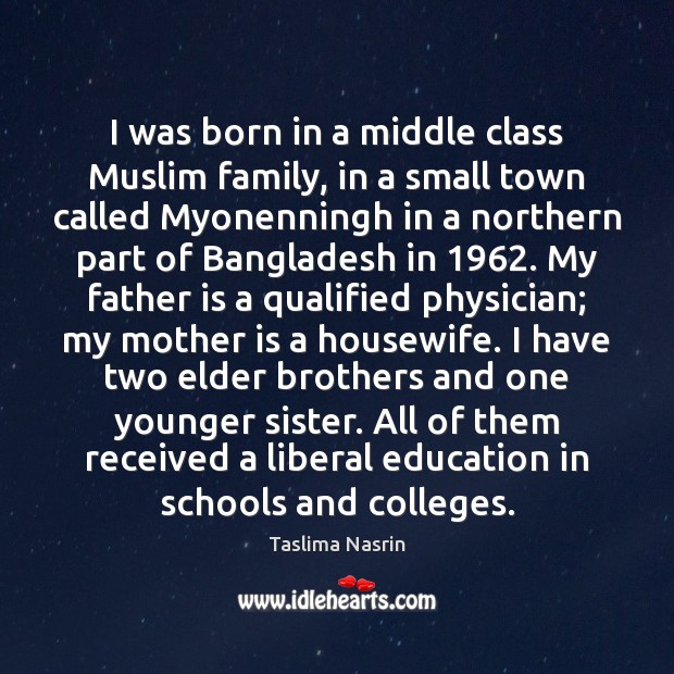 I was born in a middle class Muslim family, in a small Father Quotes Image