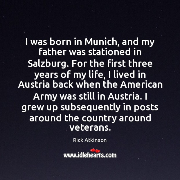 I was born in Munich, and my father was stationed in Salzburg. Image