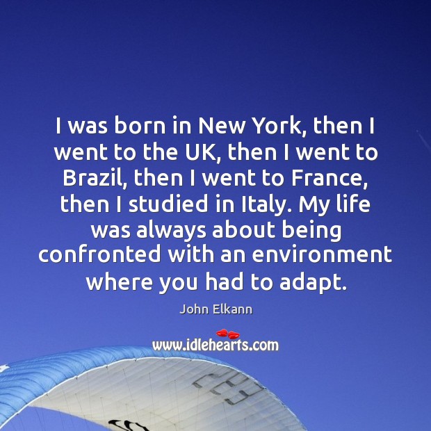 I was born in New York, then I went to the UK, John Elkann Picture Quote