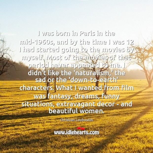 I was born in Paris in the mid-1960s, and by the Christian Louboutin Picture Quote