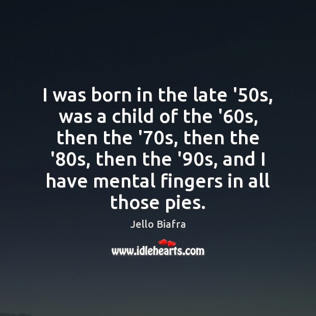 I was born in the late ’50s, was a child of Image