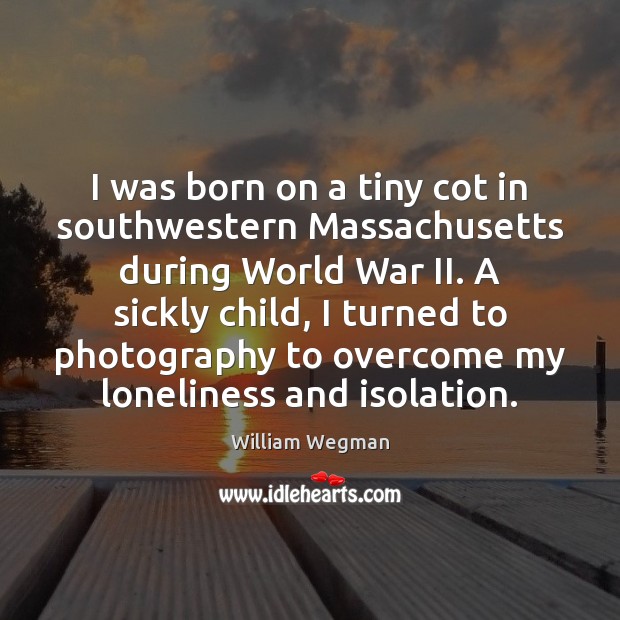 I was born on a tiny cot in southwestern Massachusetts during World Image